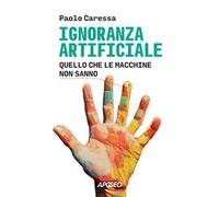 Ignoranza artificiale. Quello che le macchine non sanno