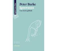 Ignoranza. Una storia globale