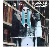 Cribs - Ignore The Ignorant