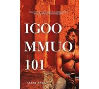 Igoo Mmuo 101: Discover the "3+1 tenet" system that simplifies Ancient Spiritual practice for Reawakening Spirits