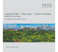 Igor Andreev & Thomas Gerber - Joachim Raff, Paul Juon, Anton Arensky: Works for Two Pianos