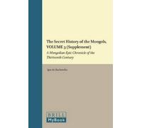 Igor de Rachewi The Secret History of the Mongols, VOLUME 3 ( (Copertina rigida)