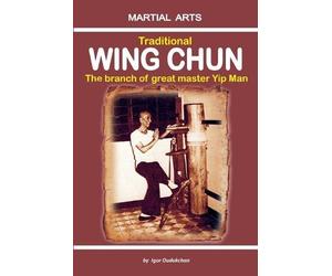 Igor Dudukchan Traditional Wing Chun - The Branch of Great Master Yi (Tascabile)