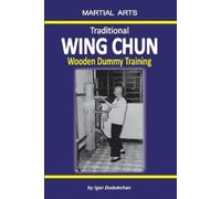 Igor Dudukchan Traditional Wing Chun - Wooden dummy training (Tascabile)