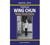 Igor Dudukchan Traditional Wing Chun - Wooden dummy training (Tascabile)