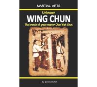 Igor Dudukchan Unknown Wing Chun - The branch of great master Chan W (Tascabile)
