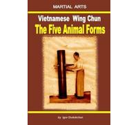 Igor Dudukchan Vietnamese Wing Chun - The Five Animal Forms (Tascabile)