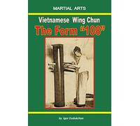Igor Dudukchan Vietnamese Wing Chun - The Form "108" (Tascabile)