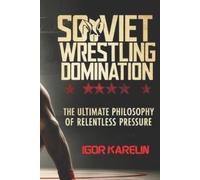 Igor Karelin Soviet Wrestling Domination (Tascabile)