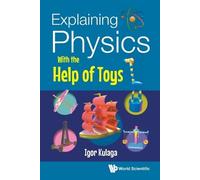 Igor Kulaga Explaining Physics With The Help Of Toys (Tascabile)