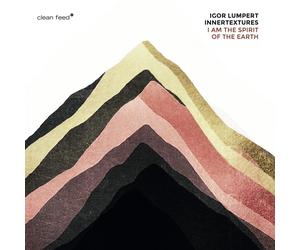 Igor Lumpert Innertextures I Am the Spirit of the Earth (CD)