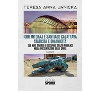Igor Mitoraj e Santiago Calatrava staticità e dinamicità