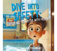 IGOR PORCIUNCULA Dive into Safety: Exploring the Water with Friends (Tascabile)