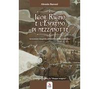 Igor Righo e l'espresso di mezzanotte