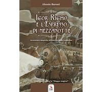 Igor Righo e l'espresso di mezzanotte