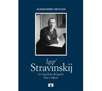 Igor' Stravinskij. Le Maschere del Genio. Vita e Opere - [Zecchini Editore]