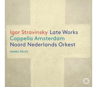 IGOR STRAVINSKY: LATE WORKS