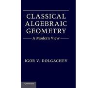 Igor V. Dolgachev Classical Algebraic Geometry (Copertina rigida)