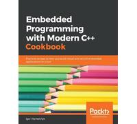 Igor Viarheichyk Embedded Programming with Modern C++ Cookbook (Tascabile)