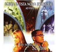 Igreja Batista Nova Jerusalem - Em Nome Do Senhor - Igreja Batista Nova Jerusalem Ao Vivo