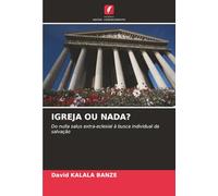 IGREJA OU NADA?: Do nulla salus extra-eclesial à busca individual da salvação