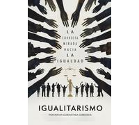 IGUALITARISMO: LA CORRECTA MIRADA HACIA LA IGUALDAD