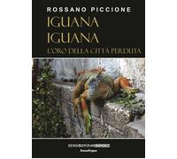 Iguana iguana. L'oro della città perduta. Nuova ediz - [Sensoinverso Edizioni]