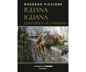 Iguana iguana. L'oro della città perduta. Nuova ediz - [Sensoinverso Edizioni]