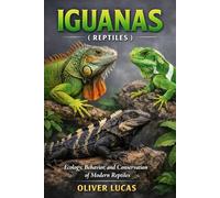 IGUANAS ( REPTILES ): Ecology, Behavior, and Conservation of Modern Reptiles