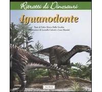 Iguanodonte. Ritratti di dinosauri. Ediz. illustrata