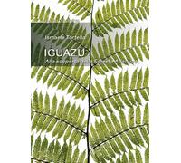 Iguazù. Alla scoperta della foresta atlantica