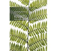 Iguazù. Alla scoperta della foresta atlantica - 2019 - Daniele Ma