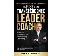 Ihab Badawi The Rise of the Transcendence Leader-Coach (Copertina rigida)