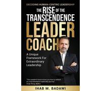 Ihab Badawi The Rise of the Transcendence Leader-Coach (Tascabile)