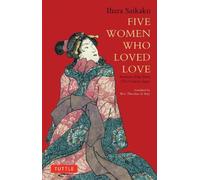 Ihara Saikaku Five Women Who Loved Love (Tascabile) Tuttle Classics