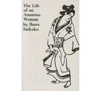 Ihara Saikaku The Life of an Amorous Woman and Other Writings (Tascabile)