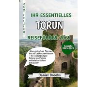 IHR ESSENTIELLES TORUN REISEFÜHRER 2025: „Von gotischen Türmen bis zu Lebkuchenfrauen - Ihr vollständiger Führer zu Polens mittelalterlichen Schätzen“