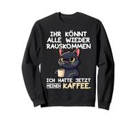 Ihr Könnt All Wieder Rauskommen Kaffee Katze Design Felpa