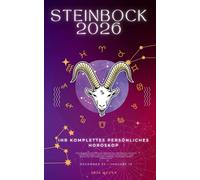 Ihr Komplettes Persönliches Steinbock Horoskop 2026: Monatliche astrologische Vorhersagen für jedes Sternzeichen der Astrologie - Liebe, Romantik, ... Karriere, Gesundheit, Reisen, Spiritualität.