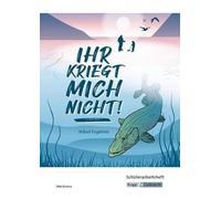 Ihr kriegt mich nicht! - Mikael Engström - Schülerarbeitsheft: Arbeitsheft, Inhaltssicherung, Lernmittel, Aufgaben, Heft