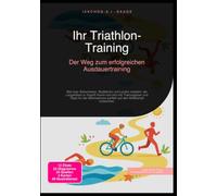 Ihr Triathlon-Training: Der Weg zum erfolgreichen Ausdauertraining