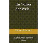 Ihr Völker der Welt...: ihr Völker in Amerika, in England, in Frankreich, in Italien, in Spanien, in Portugal!