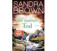 Ihr zweiter Tod: Thriller: Thriller - Atemlose Spannung trifft auf prickelnde Romantik - der Pageturner von SPIEGEL Bestsellerautorin Sandra Brown!