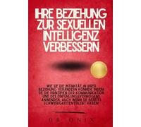 IHRE BEZIEHUNG ZUR SEXUELLEN INTELLIGENZ VERBESSERN: Wie Sie die Intimität in Ihrer Beziehung verändern können, indem Sie die Prinzipien der ... des Einfühlungsvermögens anwenden, auch w: 6