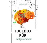 Ihre Toolbox für Zellgesundheit NSPIRIERT VON DR.MERCOLA: Ein praktischer Leitfaden und ein Arbeitsbuch zur Entdeckung der Wissenschaft von Gesundheit, Energie und Langlebigkeit