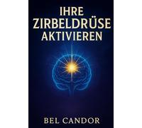 IHRE ZIRBELDRÜSE AKTIVIEREN: Wie Sie Ihren Geist und Ihre Energie für einen spirituellen Wandel neu programmieren, auch wenn Sie nie an Meditation geglaubt haben!: 4
