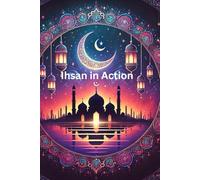 Ihsan in Action: Living the Spirit of Ramadan Prayer, Fasting, Gratitude, Quran Reflections Notebook, Journal, Planner 6x9" 160 pages