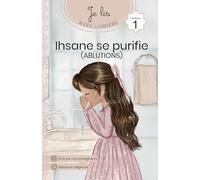 Ihsane se purifie - Apprends à faire les ablutions et à lire: Je lis avec lumière - méthode de lecture pour débutant