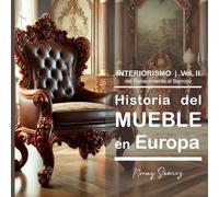 II Historia del Mueble en Europa: Del Renacimiento al Barroco.