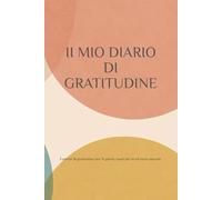 II MIO DIARIO DI GRATITUDINE: Benvenuta/o in Il mio diario di gratitudine. Durante 31 giorni, scriverai ciò per cui sei grata/o e farai piccoli ... la calma, la positività e la consapevolezza.